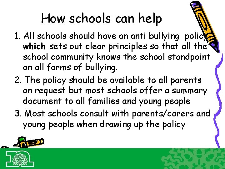 How schools can help 1. All schools should have an anti bullying policy which