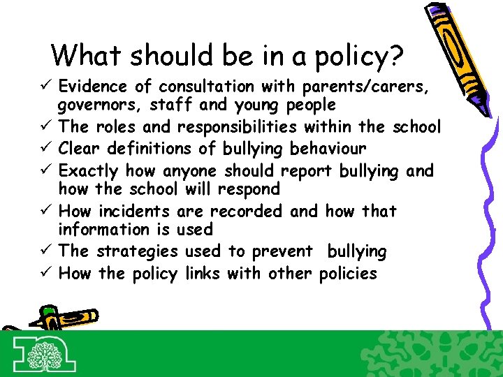 What should be in a policy? ü Evidence of consultation with parents/carers, governors, staff