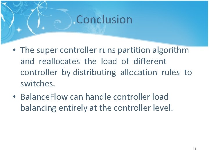 Conclusion • The super controller runs partition algorithm and reallocates the load of different
