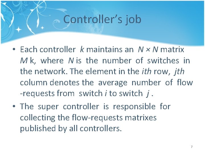 Controller’s job • Each controller k maintains an N × N matrix M k,