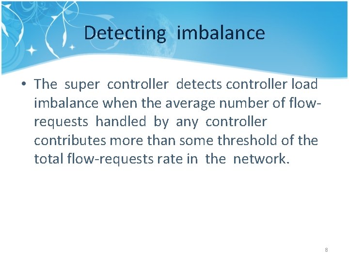Detecting imbalance • The super controller detects controller load imbalance when the average number