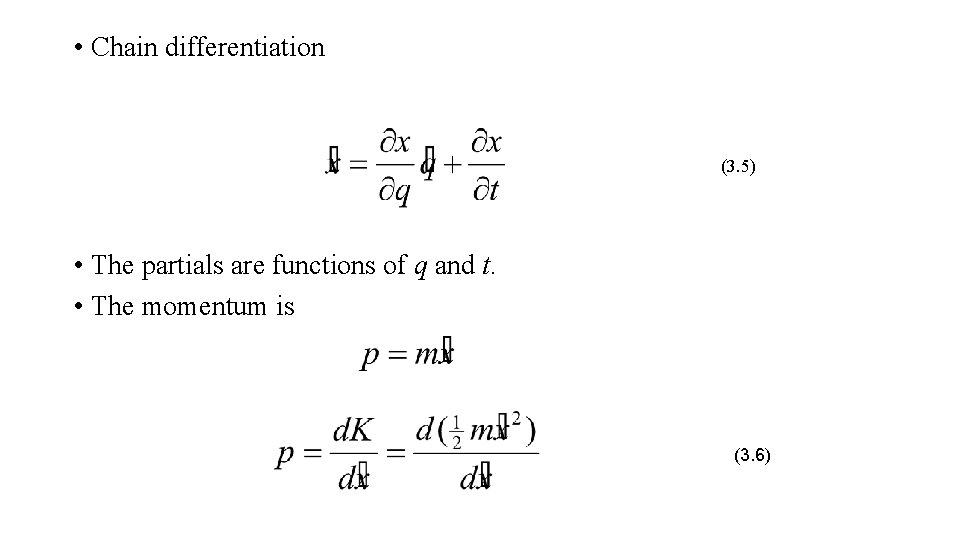  • Chain differentiation (3. 5) • The partials are functions of q and