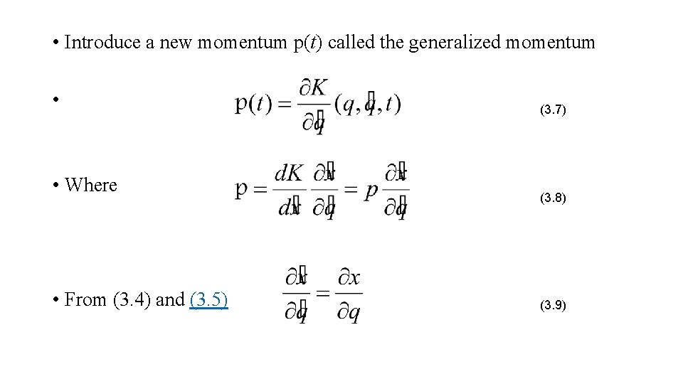  • Introduce a new momentum p(t) called the generalized momentum • • Where
