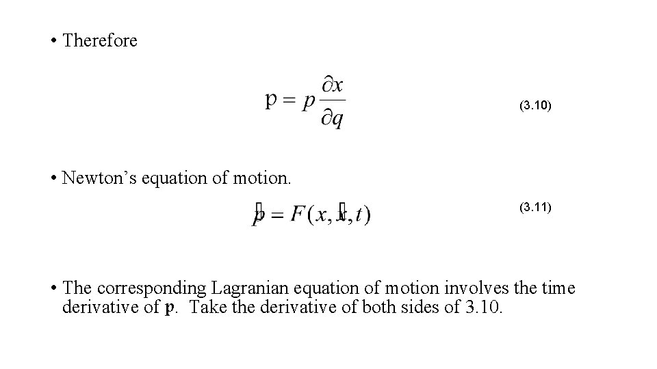  • Therefore (3. 10) • Newton’s equation of motion. (3. 11) • The