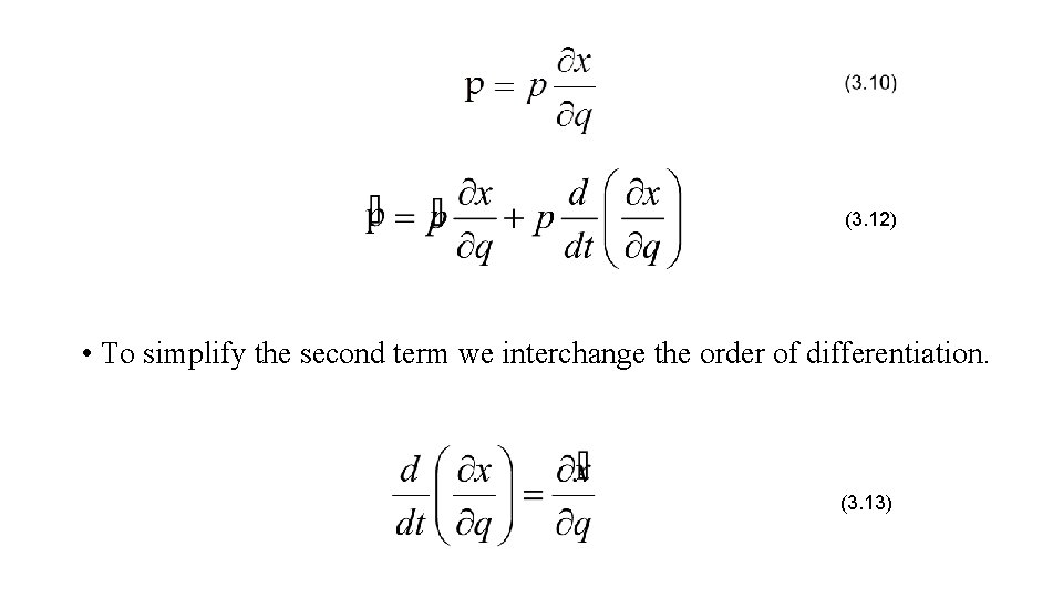 (3. 12) • To simplify the second term we interchange the order of differentiation.