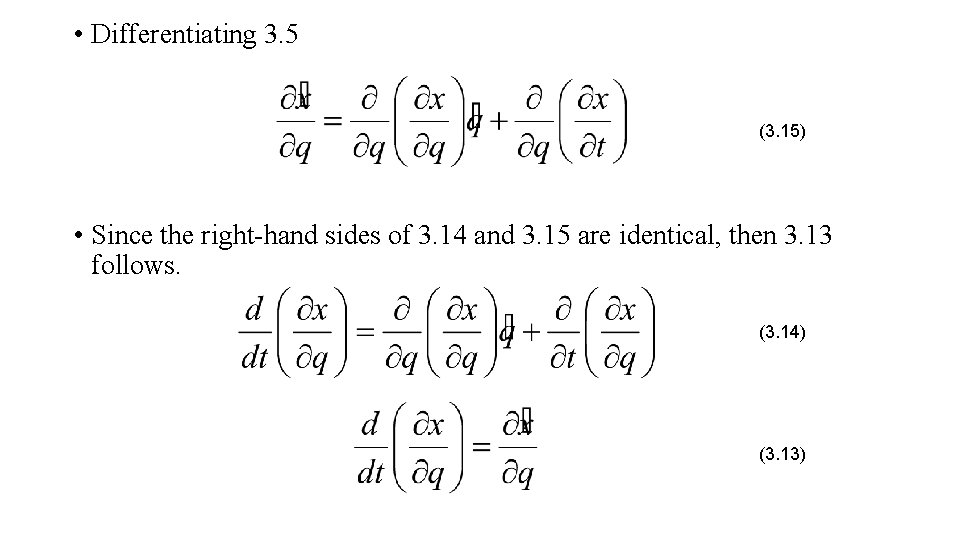  • Differentiating 3. 5 (3. 15) • Since the right-hand sides of 3.