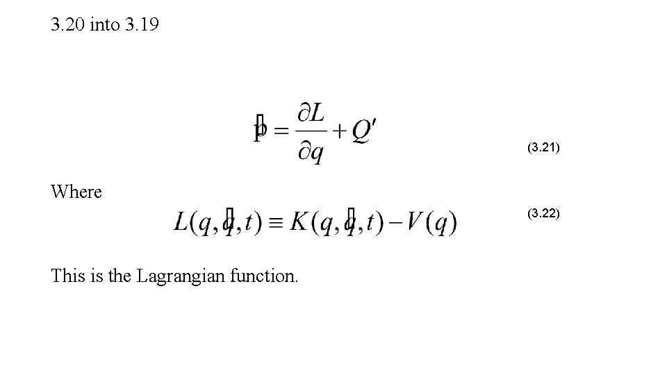 3. 20 into 3. 19 (3. 21) Where (3. 22) This is the Lagrangian
