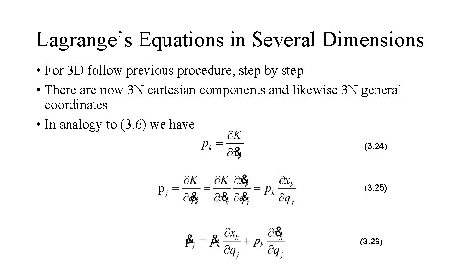 Lagrange’s Equations in Several Dimensions • For 3 D follow previous procedure, step by