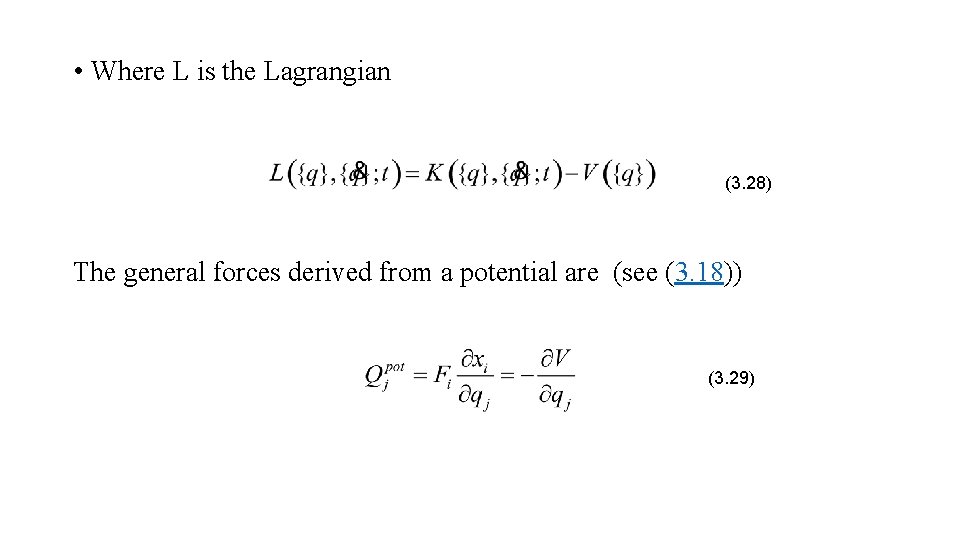  • Where L is the Lagrangian (3. 28) The general forces derived from