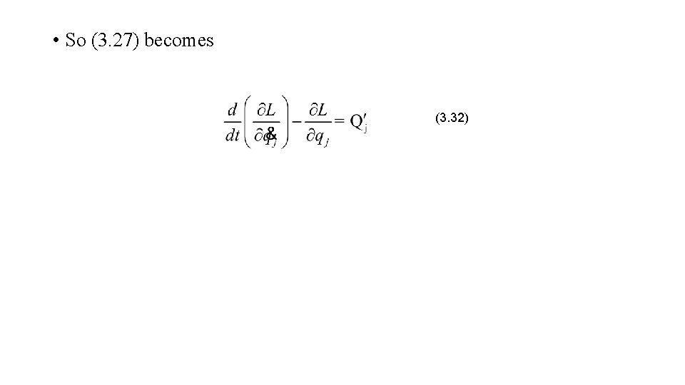  • So (3. 27) becomes (3. 32) 