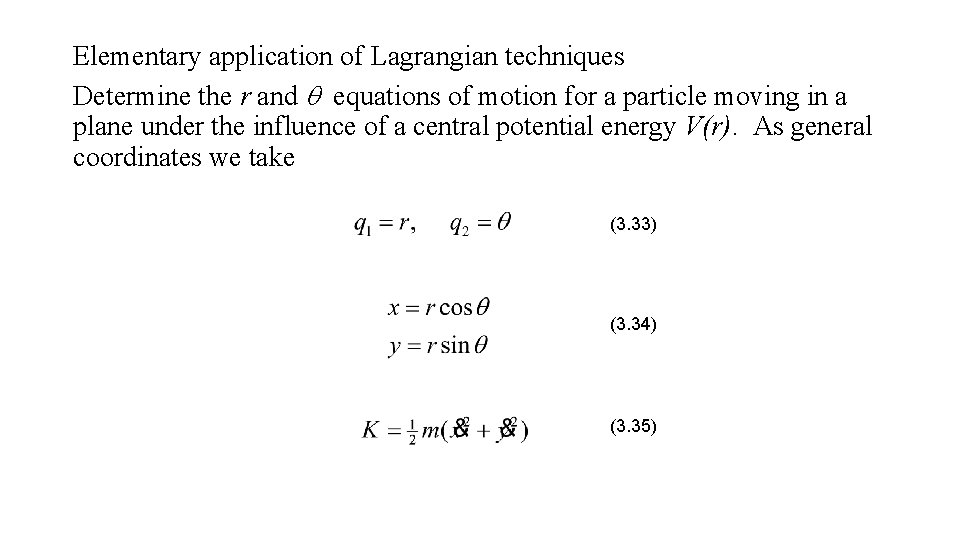 Elementary application of Lagrangian techniques Determine the r and q equations of motion for