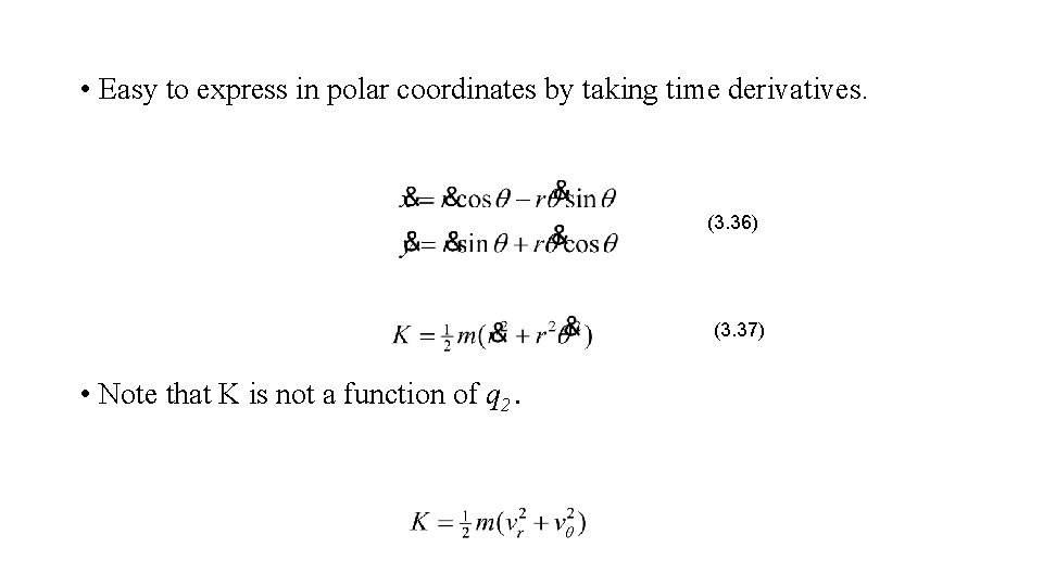  • Easy to express in polar coordinates by taking time derivatives. (3. 36)