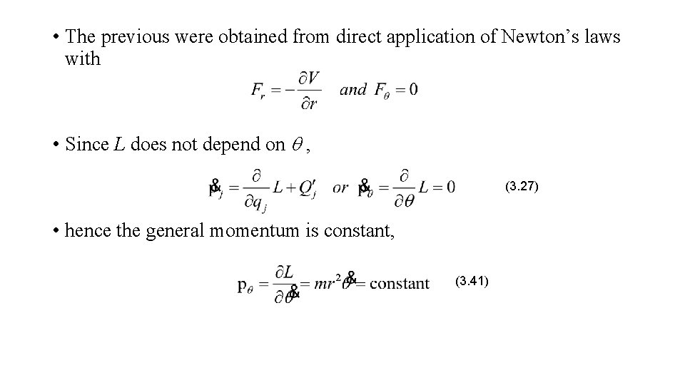  • The previous were obtained from direct application of Newton’s laws with •
