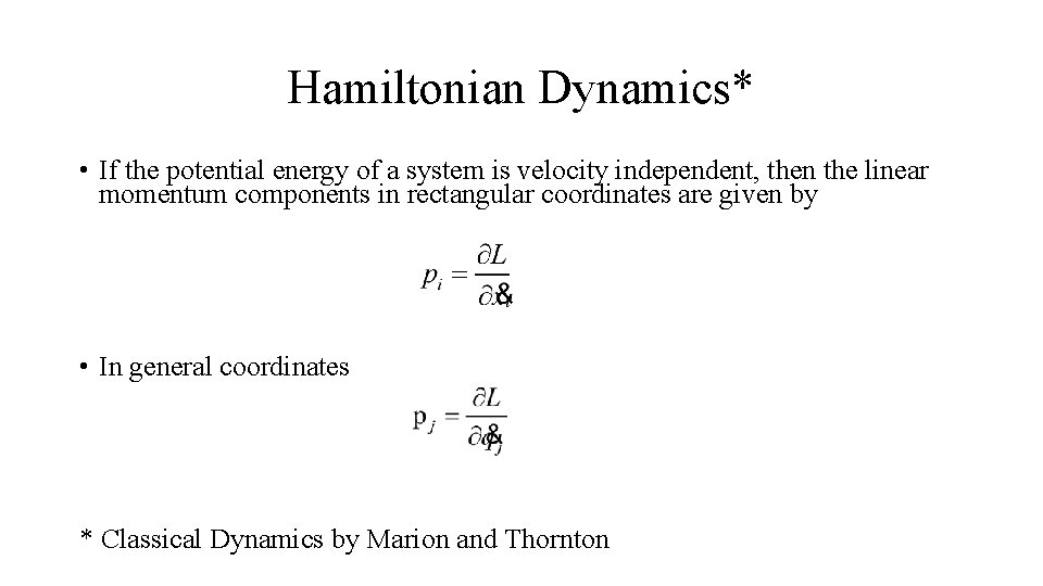 Hamiltonian Dynamics* • If the potential energy of a system is velocity independent, then