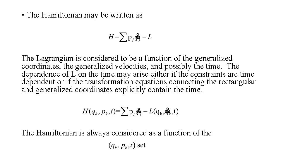  • The Hamiltonian may be written as The Lagrangian is considered to be