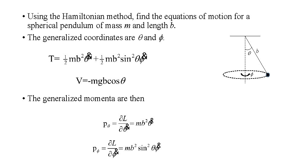  • Using the Hamiltonian method, find the equations of motion for a spherical