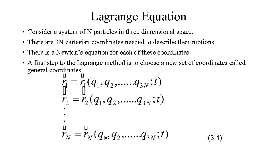Lagrange Equation • • Consider a system of N particles in three dimensional space.