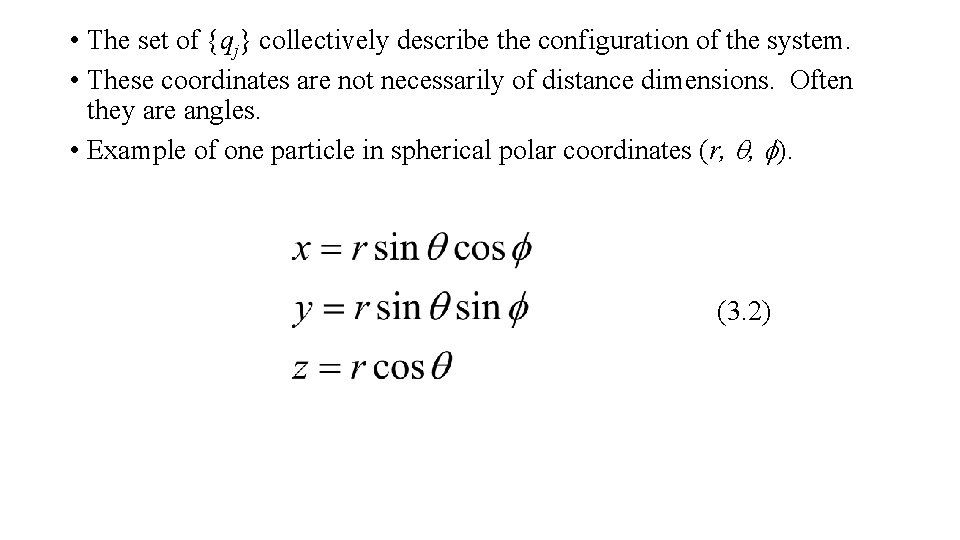  • The set of {qj} collectively describe the configuration of the system. •
