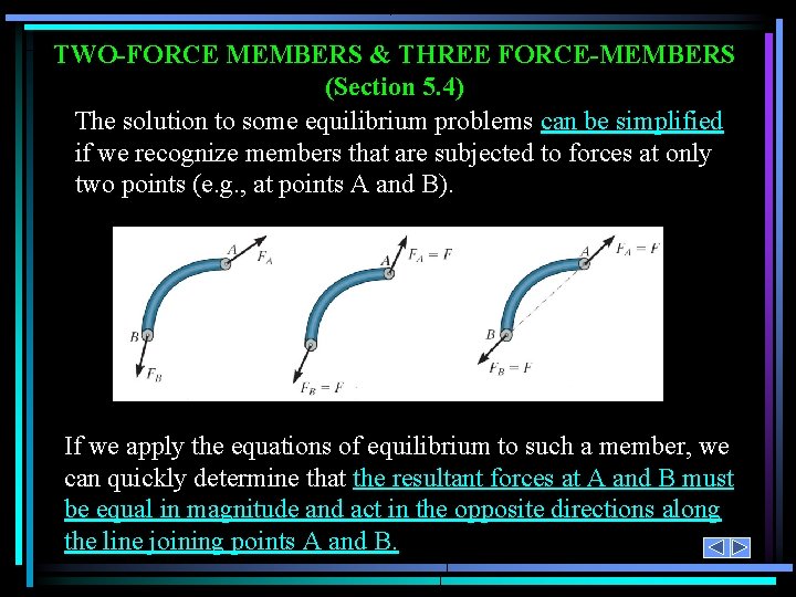 TWO-FORCE MEMBERS & THREE FORCE-MEMBERS (Section 5. 4) The solution to some equilibrium problems