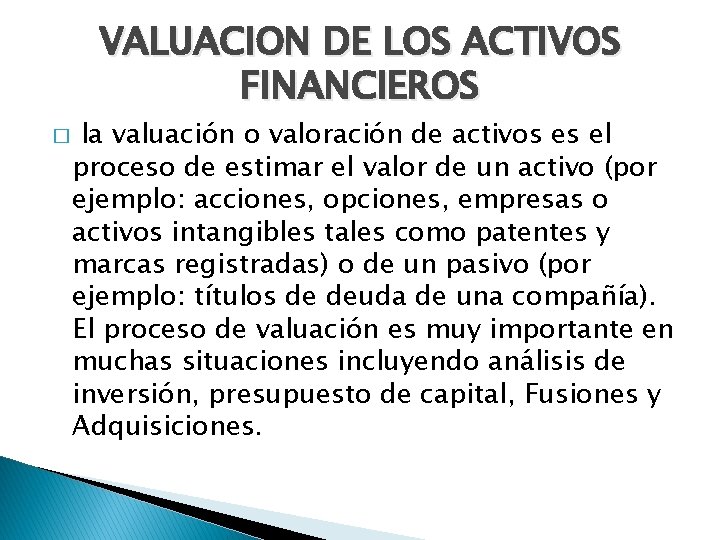 VALUACION DE LOS ACTIVOS FINANCIEROS � la valuación o valoración de activos es el