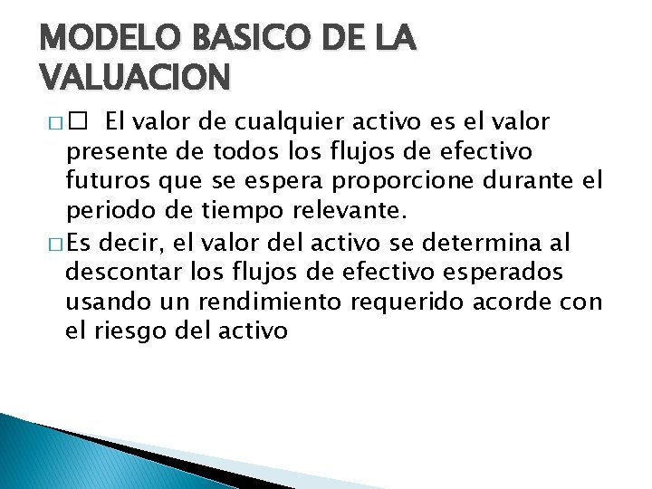 MODELO BASICO DE LA VALUACION El valor de cualquier activo es el valor presente