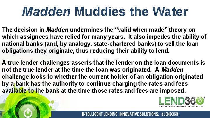 Madden Muddies the Water The decision in Madden undermines the “valid when made” theory