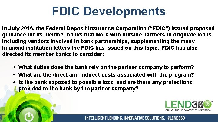 FDIC Developments In July 2016, the Federal Deposit Insurance Corporation (“FDIC”) issued proposed guidance