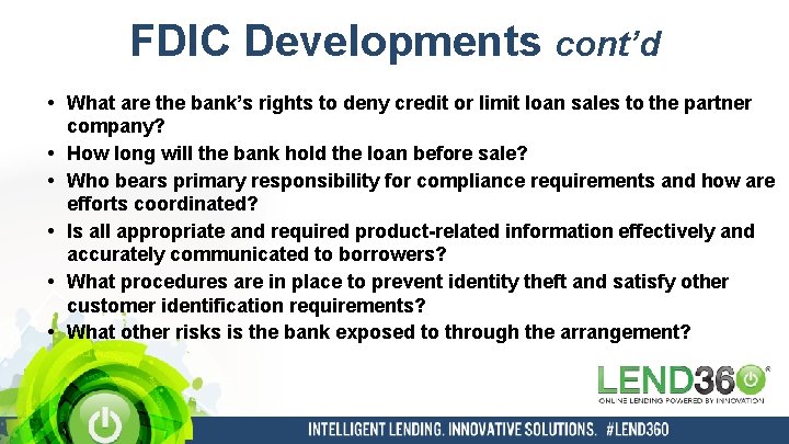 FDIC Developments cont’d • What are the bank’s rights to deny credit or limit
