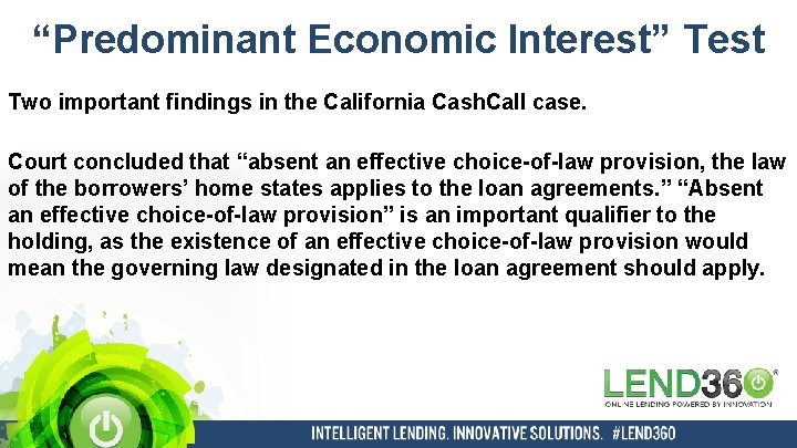 “Predominant Economic Interest” Test Two important findings in the California Cash. Call case. Court