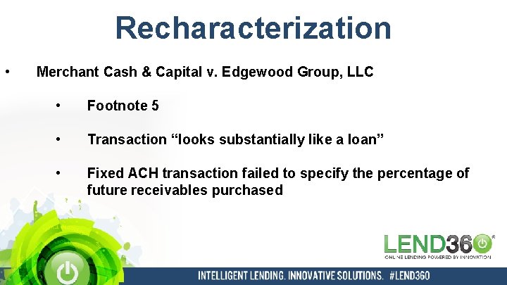 Recharacterization • Merchant Cash & Capital v. Edgewood Group, LLC • Footnote 5 •