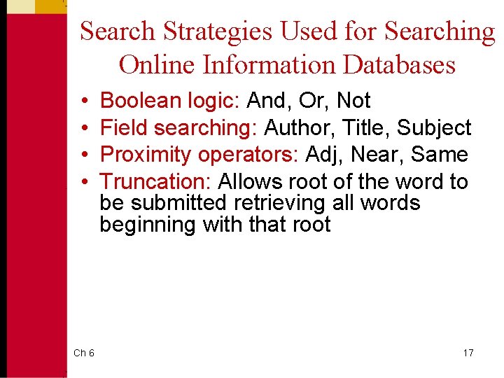 Search Strategies Used for Searching Online Information Databases • • Ch 6 Boolean logic: