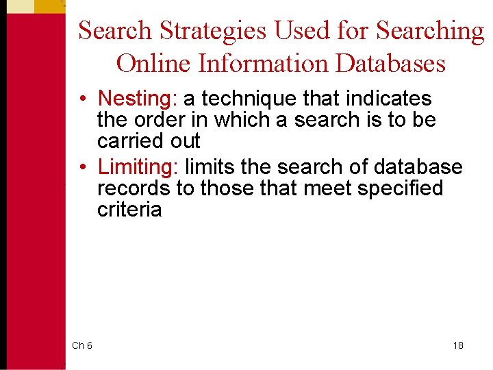 Search Strategies Used for Searching Online Information Databases • Nesting: a technique that indicates
