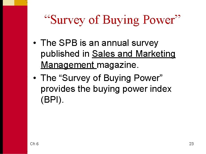 “Survey of Buying Power” • The SPB is an annual survey published in Sales