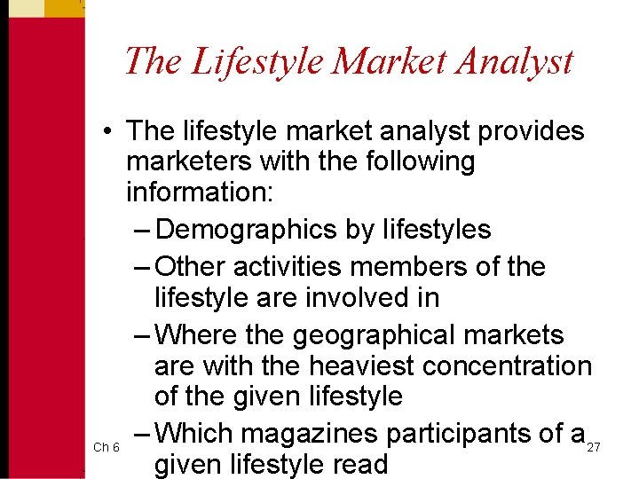 The Lifestyle Market Analyst • The lifestyle market analyst provides marketers with the following