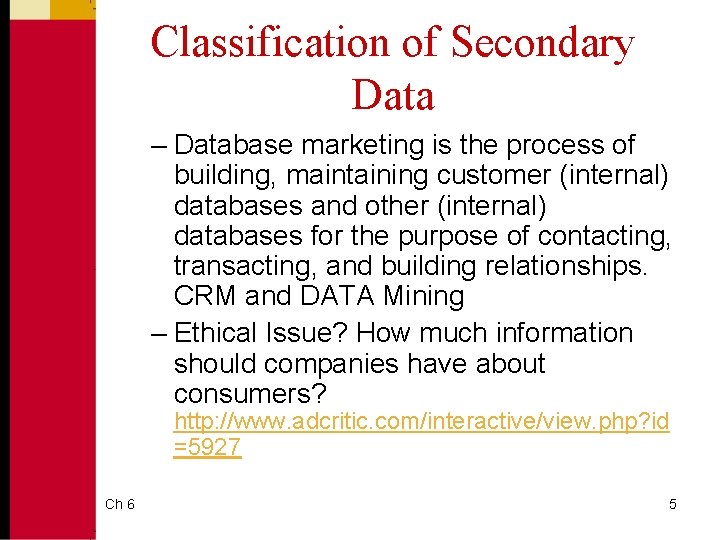 Classification of Secondary Data – Database marketing is the process of building, maintaining customer
