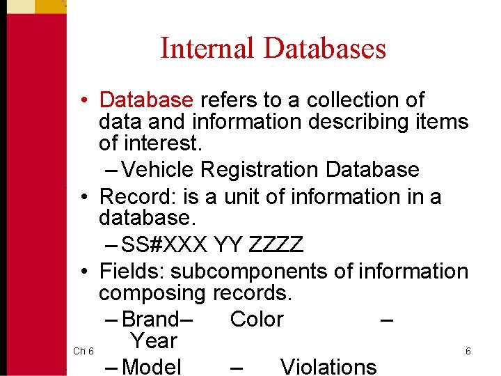 Internal Databases • Database refers to a collection of data and information describing items