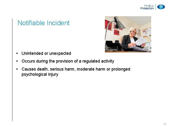 Notifiable Incident • Unintended or unexpected • Occurs during the provision of a regulated