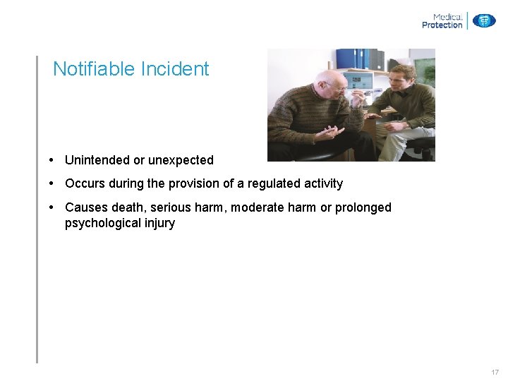 Notifiable Incident • Unintended or unexpected • Occurs during the provision of a regulated