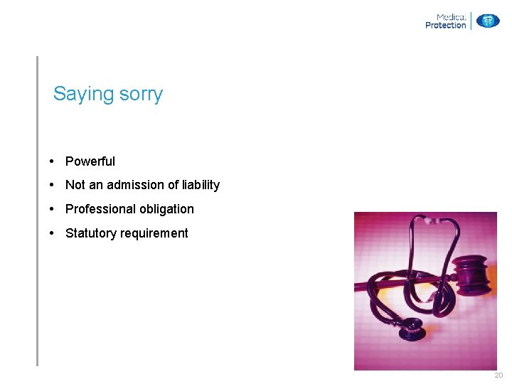 Saying sorry • Powerful • Not an admission of liability • Professional obligation •