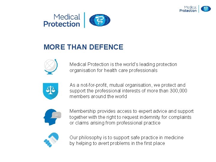 MORE THAN DEFENCE Medical Protection is the world’s leading protection organisation for health care