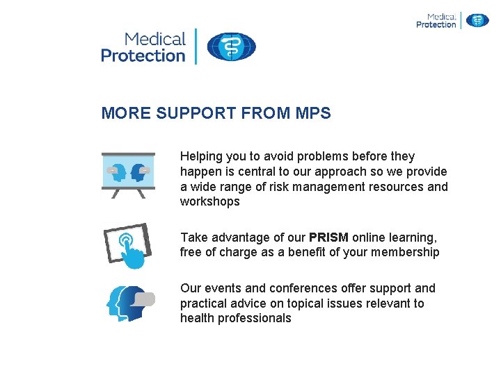 MORE SUPPORT FROM MPS Helping you to avoid problems before they happen is central