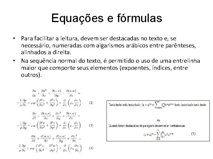 Equações e fórmulas • Para facilitar a leitura, devem ser destacadas no texto e,