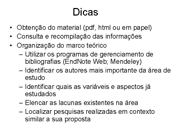 Dicas • Obtenção do material (pdf, html ou em papel) • Consulta e recompilação