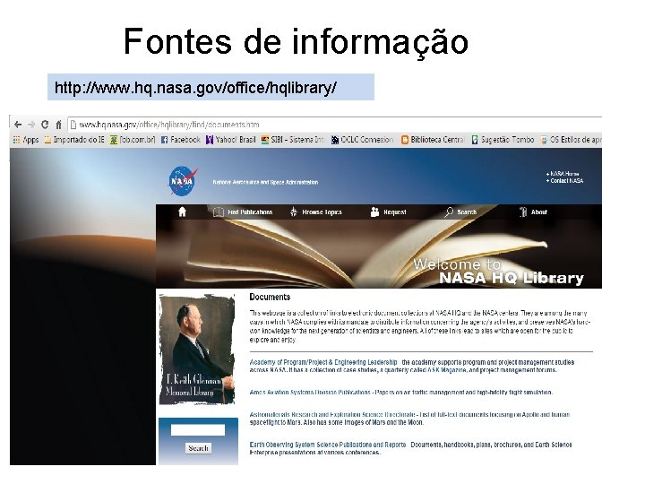 Fontes de informação http: //www. hq. nasa. gov/office/hqlibrary/ 