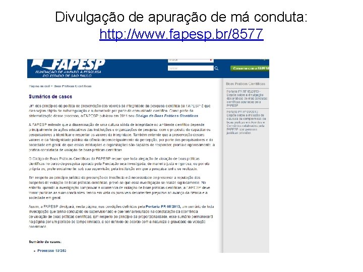 Divulgação de apuração de má conduta: http: //www. fapesp. br/8577 