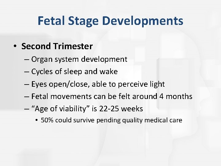 Fetal Stage Developments • Second Trimester – Organ system development – Cycles of sleep