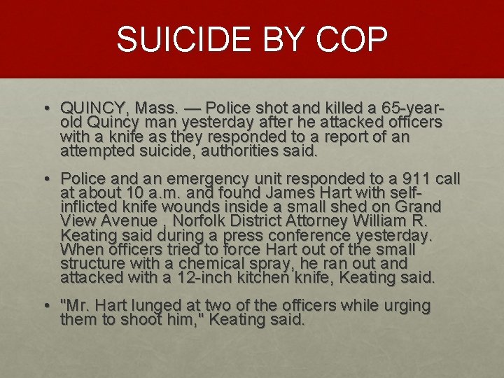 SUICIDE BY COP • QUINCY, Mass. — Police shot and killed a 65 -yearold