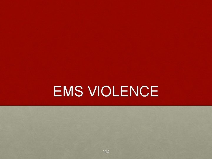 EMS VIOLENCE 104 