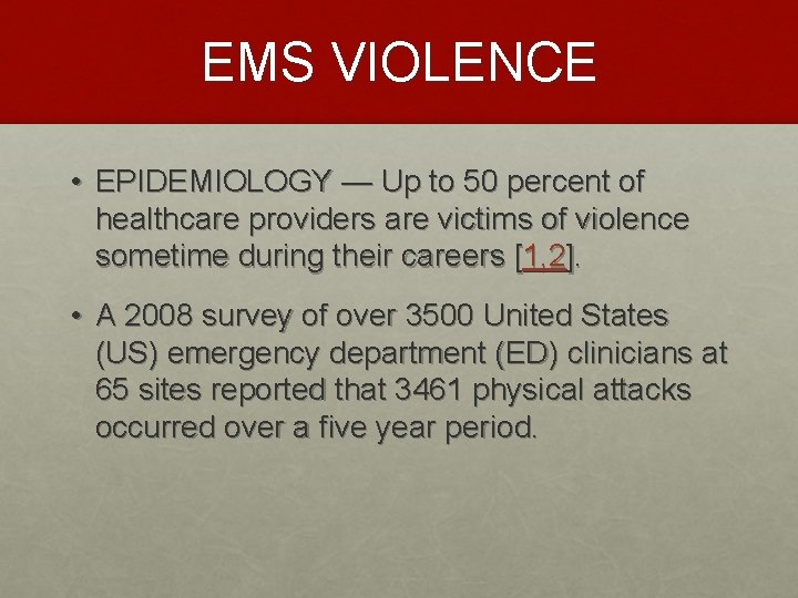 EMS VIOLENCE • EPIDEMIOLOGY — Up to 50 percent of healthcare providers are victims