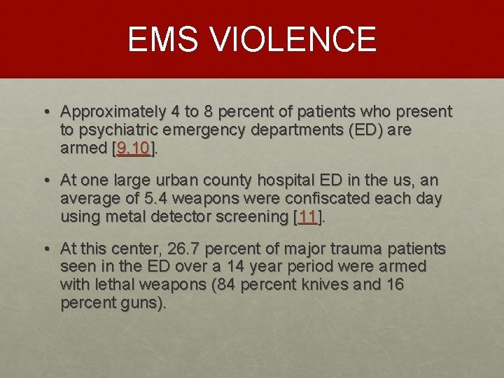 EMS VIOLENCE • Approximately 4 to 8 percent of patients who present to psychiatric